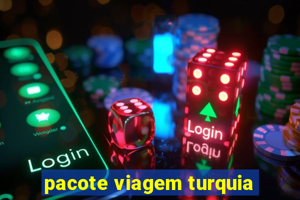 pacote viagem turquia